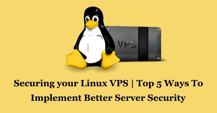 Securing your Linux Virtual Private Server | Top 5 Ways To Implement Better Server Security