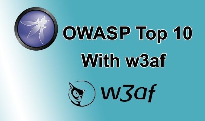 Scanning for OWASP Top 10 With w3af – An Open-source Web Application Security Scanner