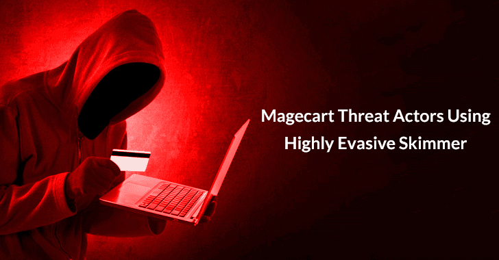 Magecart Threat Actors Using Highly Evasive Skimmer to Steal Credit Card Data