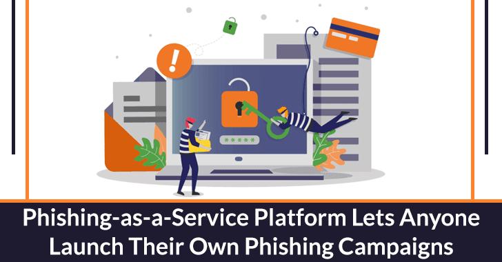 Phishing-as-a-Service Platform Lets Anyone Launch Own Phishing Campaigns